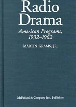 Hardcover Radio Drama: A Comprehensive Chronicle of American Network Programs, 1932-1962 Book