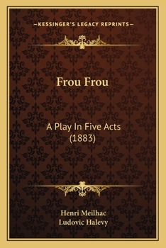 Frou Frou: A Play in Five Acts