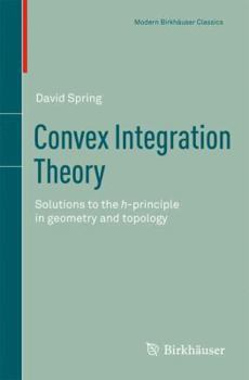 Paperback Convex Integration Theory: Solutions to the H-Principle in Geometry and Topology Book