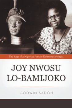 Paperback Joy Nwosu Lo-Bamijoko: The Saga of a Nigerian Female Ethnomusicologist Book