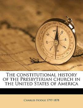 Paperback The constitutional history of the Presbyterian church in the United States of America Volume 1851 Book