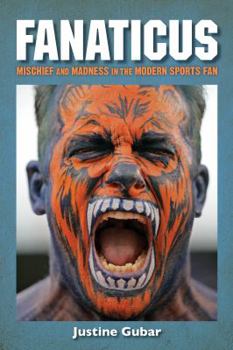 Paperback Fanaticus: Mischief and Madness in the Modern Sports Fan Book