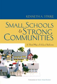 Paperback Small Schools and Strong Communities: A Third Way of School Reform Book