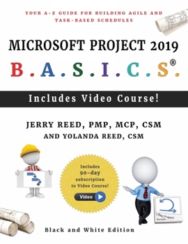 Paperback Microsoft Project 2019 B.A.S.I.C.S.: Your A-Z Guide for Building Agile and Task-Based Schedules Book