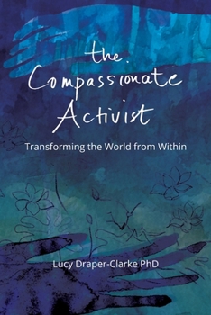Paperback The Compassionate Activist: Transforming the World from Within Book