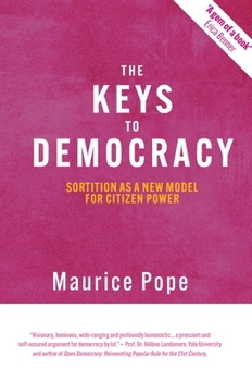 Paperback The Keys to Democracy: Sortition as a New Model for Citizen Power Book