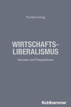 Paperback Wirtschaftsliberalismus: Wurzeln Und Perspektiven [German] Book