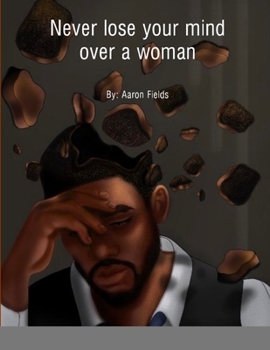 Paperback Never Lose Your Mind Over A Woman Book