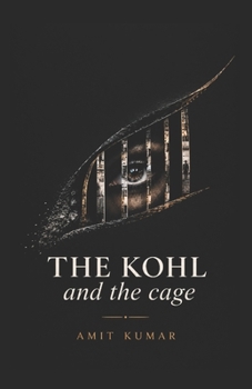 The Kohl and the Cage: What's in her Eyes?