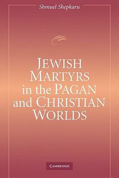 Paperback Jewish Martyrs in the Pagan and Christian Worlds Book