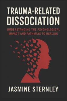 Paperback Trauma Related Dissociation: Understanding the Psychological Impact and Pathways to Healing Book