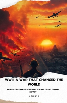 Paperback WWII: A War That Changed the World: An Exploration of Personal Struggles and Global Impact Book