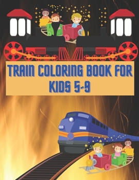 Paperback Train Coloring Book For Kids 5-9: Train Coloring Funny Activity Book For Preschooler Boys & Girls Book