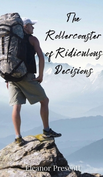 Hardcover The Rollercoaster of Ridiculous Decisions Book