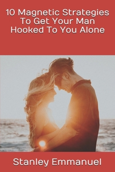 Paperback 10 Magnetic Strategies To Get Your Man Hooked To You Alone Book