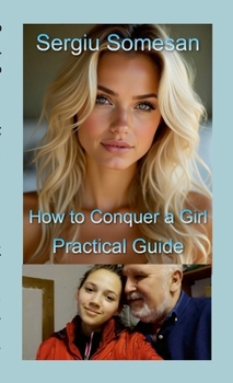 Paperback How to Conquer a Girl - A Practical Guide Book
