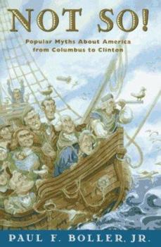 Hardcover Not So!: Popular Myths about America's Past from Columbus to Clinton Book