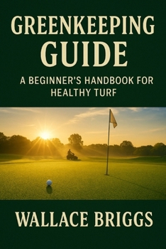 Paperback Greenkeeper Guide: A Beginner's Handbook for Healthy Turf Book