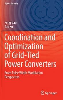 Hardcover Coordination and Optimization of Grid-Tied Power Converters: From Pulse Width Modulation Perspective Book