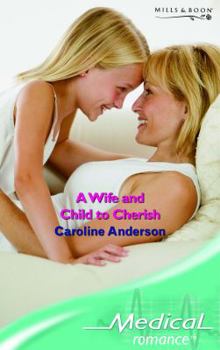 A Wife and Child to Cherish (Mills & Boon Medical) - Book #29 of the Audley Memorial Hospital