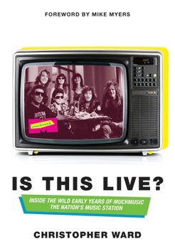 Paperback Is This Live?: Inside the Wild Early Years of Muchmusic: The Nation's Music Station Book