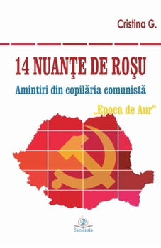 Paperback 14 nuante de rosu: Amintiri din copilaria comunista: Epoca de Aur [Romanian] Book