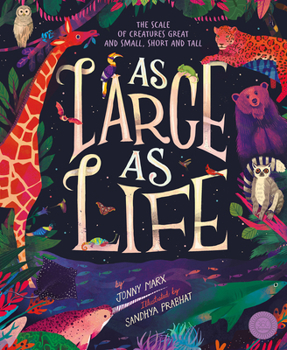Hardcover As Large as Life: The Scale of Creatures Great and Small, Short and Tall Book