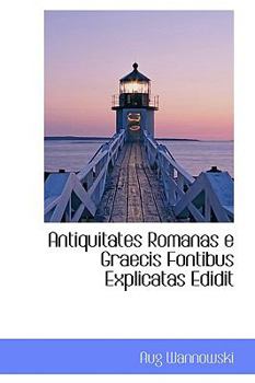 Hardcover Antiquitates Romanas E Graecis Fontibus Explicatas Edidit Book