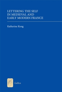 Hardcover Lettering the Self in Medieval and Early Modern France Book