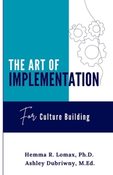 The Art of Implementation: For Culture Building (The Art of Culture Building)