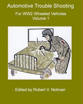 Paperback Automotive Trouble Shooting for WW2 Wheeled Vehicles: Volume 1 Book
