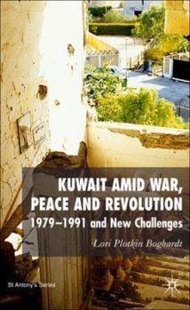 Hardcover Kuwait Amid War, Peace and Revolution: 1979-1991 and New Challenges Book