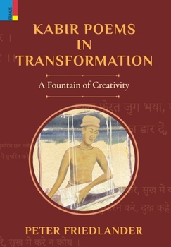 Hardcover Kabir Poems in Transformation: A Fountain of Creativity Book