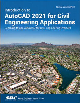 Paperback Introduction to AutoCAD 2021 for Civil Engineering Applications: Learning to Use AutoCAD for Civil Engineering Projects Book