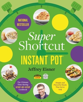 Paperback Super Shortcut Instant Pot: The Ultimate Time-Saving Step-By-Step Cookbook Book