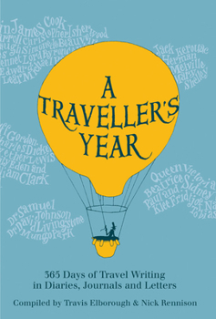 Hardcover A Traveller's Year: 365 Days of Travel Writing in Diaries, Journals and Letters Book