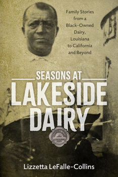 Hardcover Seasons at Lakeside Dairy: Family Stories from a Black-Owned Dairy, Louisiana to California and Beyond Book