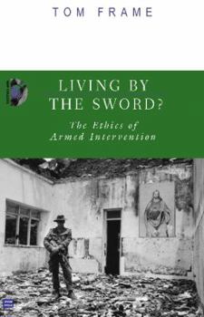 Paperback Living by the Sword?: The Ethics of Armed Intervention Book