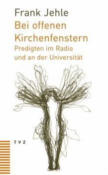 Hardcover Bei Offenen Kirchenfenstern: Predigten Im Radio Und an Der Universitat [German] Book