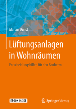 L?ftungsanlagen in Wohnr?umen : Entscheidungshilfen F?r Den Bauherrn