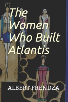 Paperback The Women Who Built Atlantis Book