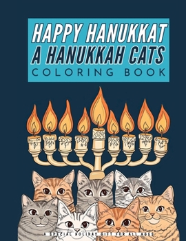 Paperback Happy Hanukkat A Hanukkah Cats Coloring Book: A Special Holiday Gift for All Ages Book