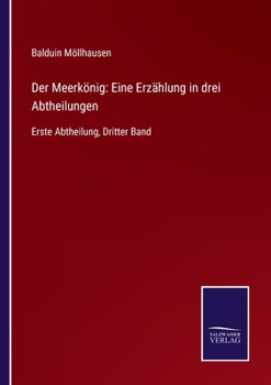 Paperback Der Meerkönig: Eine Erzählung in drei Abtheilungen: Erste Abtheilung, Dritter Band [German] Book