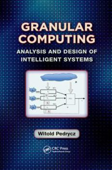Paperback Granular Computing: Analysis and Design of Intelligent Systems Book