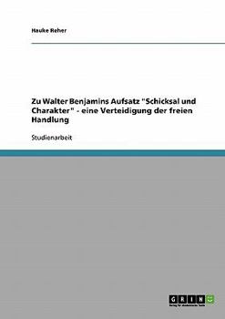 Paperback Zu Walter Benjamins Aufsatz "Schicksal und Charakter" - eine Verteidigung der freien Handlung [German] Book