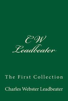C W Leadbeater: The First Collection