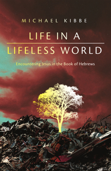 Paperback Life in a Lifeless World: Encountering Jesus in the Book of Hebrews Book