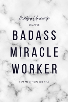 Mortgage Underwriter Because Badass Miracle Worker Isn't an Official Job Title: 6x9" Dot Bullet Marble Matte Cover Notebook/Journal Funny Gift Idea For Mortgage, Loan Underwriters