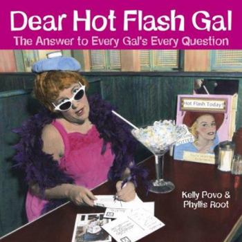 Hardcover Dear Hot Flash Gal: The Answer to a Gal's Every Question Book