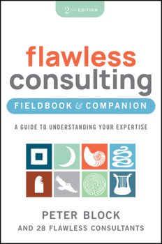 Paperback The Flawless Consulting Fieldbook & Companion: A Guide to Understanding Your Expertise Book